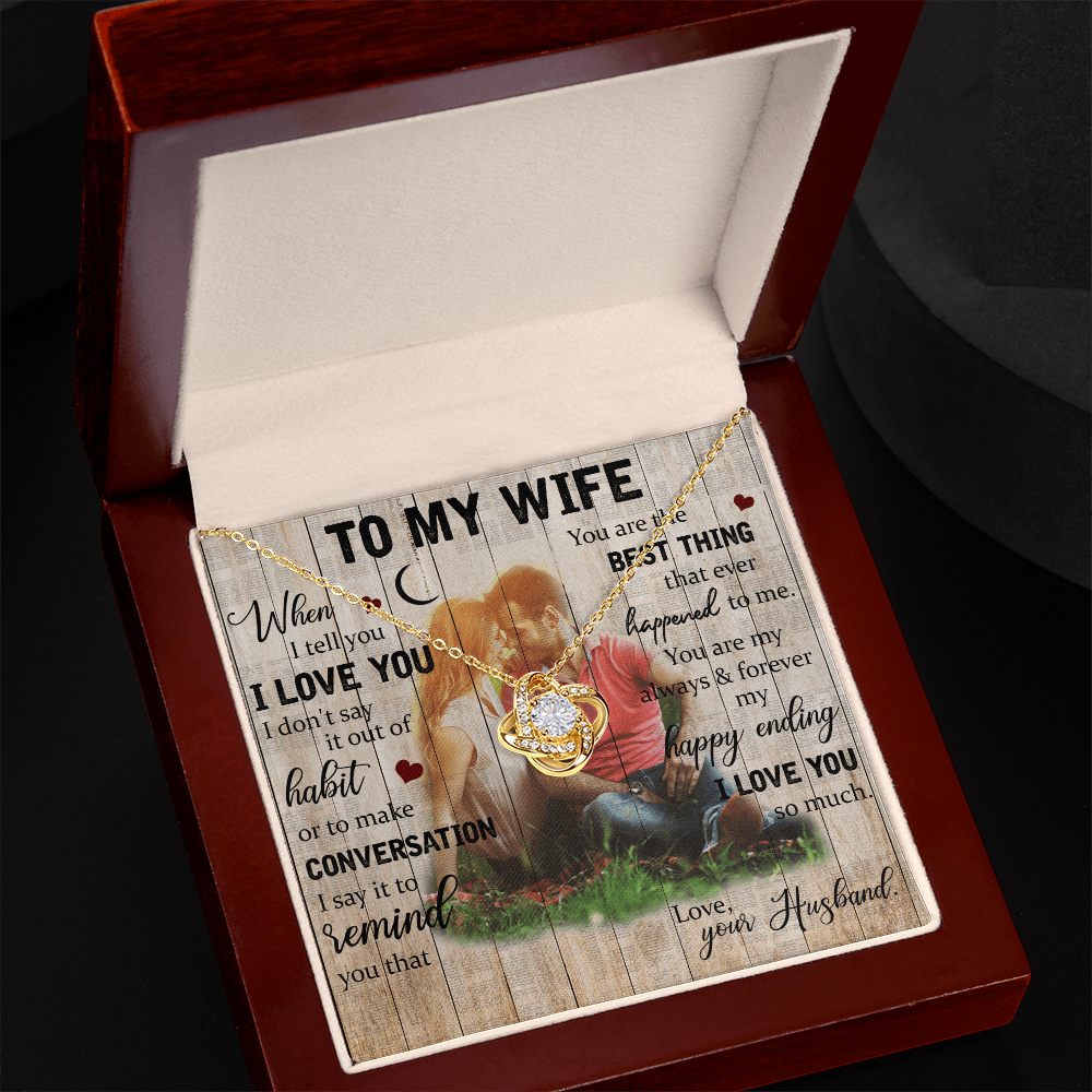 To My Wife – You Are the Best Thing That Ever Happened to Me - Love Knot Necklace