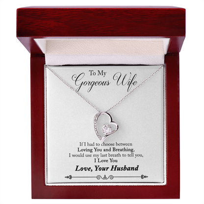To My Gorgeous Wife – If I Had to Choose Between Loving You and Breathing - Forever Love Necklace