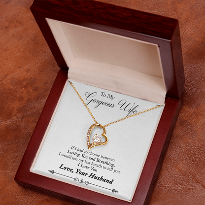 To My Gorgeous Wife – If I Had to Choose Between Loving You and Breathing - Forever Love Necklace