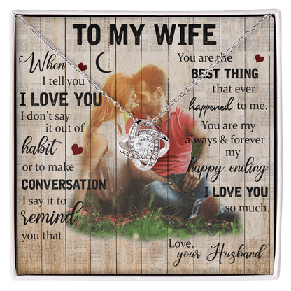 To My Wife – You Are the Best Thing That Ever Happened to Me - Love Knot Necklace