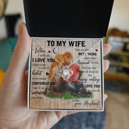 To My Wife – You Are the Best Thing That Ever Happened to Me - Love Knot Necklace