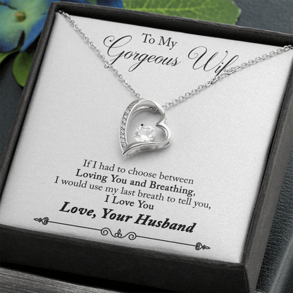 To My Gorgeous Wife – If I Had to Choose Between Loving You and Breathing - Forever Love Necklace