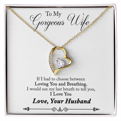 To My Gorgeous Wife – If I Had to Choose Between Loving You and Breathing - Forever Love Necklace