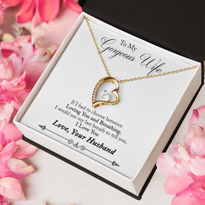 To My Gorgeous Wife – If I Had to Choose Between Loving You and Breathing - Forever Love Necklace